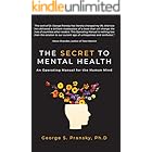 The Secret to Mental Health: An Operating Manual for the Human Mind