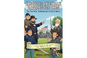 Historic American Battles For Kids: The Civil War, Gettysburg, D-Day & More: A Kid's Guide to the Fights that Forged a Nation