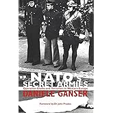 NATO's Secret Armies: Operation GLADIO and Terrorism in Western Europe (Contemporary Security Studies)