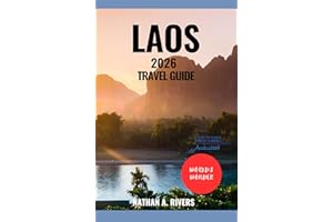 LAOS TRAVEL GUIDE 2026: The Complete Companion to Exploring Culture, Adventure & Scenic Wonders (World's Wonders Book 78)