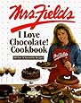 Mrs. Fields I Love Chocolate! Cookbook: 100 Easy &amp; Irresistible Recipes