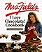 Mrs. Fields I Love Chocolate! Cookbook: 100 Easy &amp; Irresistible Recipes - Book by Debbi Fields