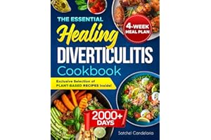The Essential Healing Diverticulitis Cookbook: Unleash the Power of Over 2,000 Days of Delicious, Health-Boosting Recipes Crafted to Enhance Your Daily Life and Promote Digestive Wellness