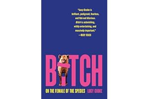 Bitch: On the Female of the Species