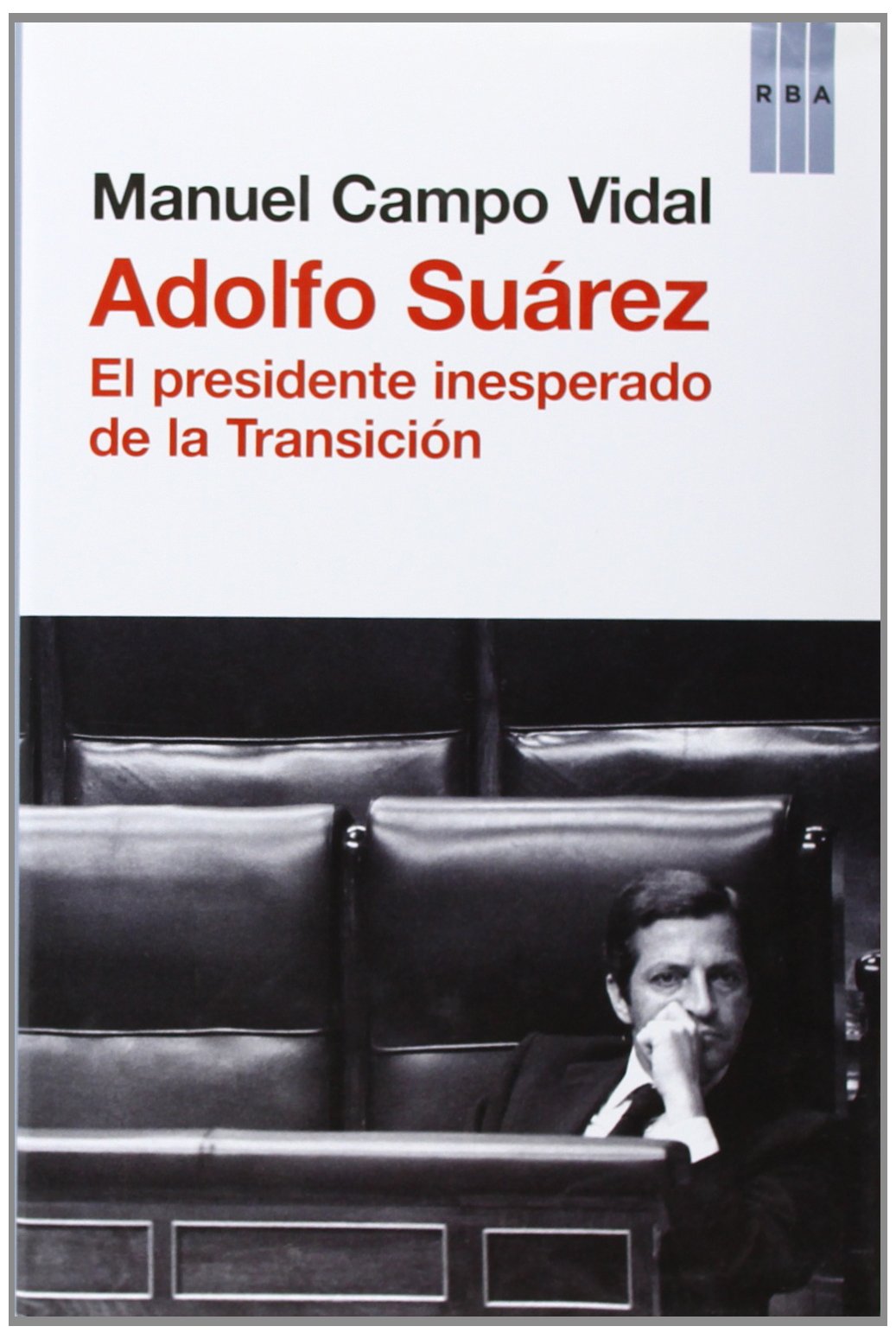 Portada de Adolfo Suárez: El presidente insesperado de la Transición (No Ficción)