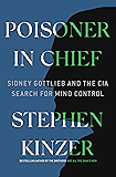 Poisoner in Chief: Sidney Gottlieb and the CIA Search for Mind Control