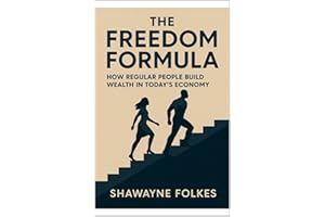 The Freedom Formula: How regular people build wealth in today's economy