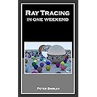 Ray Tracing in One Weekend (Ray Tracing Minibooks Book 1)