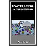 Ray Tracing in One Weekend (Ray Tracing Minibooks Book 1)