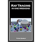 Ray Tracing in One Weekend (Ray Tracing Minibooks Book 1)