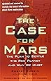 The Case for Mars: The Plan to Settle the Red Planet and Why We Must