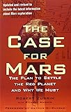 The Case for Mars: The Plan to Settle the Red Planet and Why We Must
