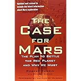 The Case for Mars: The Plan to Settle the Red Planet and Why We Must