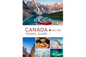 CANADA TRAVEL GUIDE 2025~2026: Solo, family, and pet friendly trips with insider tips and smart ways to save money