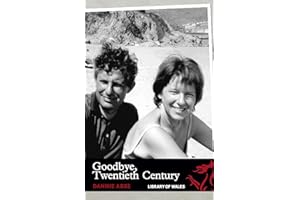 Goodbye Twentieth Century (Library of Wales Book 32)