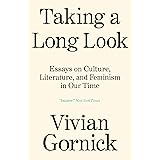 Taking A Long Look: Essays on Culture, Literature and Feminism in Our Time