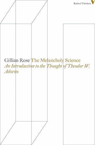 Download The Melancholy Science: An Introduction to the Thought of Theodor W. Adorno (Radical Thinkers) (English Edition) PDF