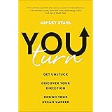 You Turn: Get Unstuck, Discover Your Direction, and Design Your Dream Career