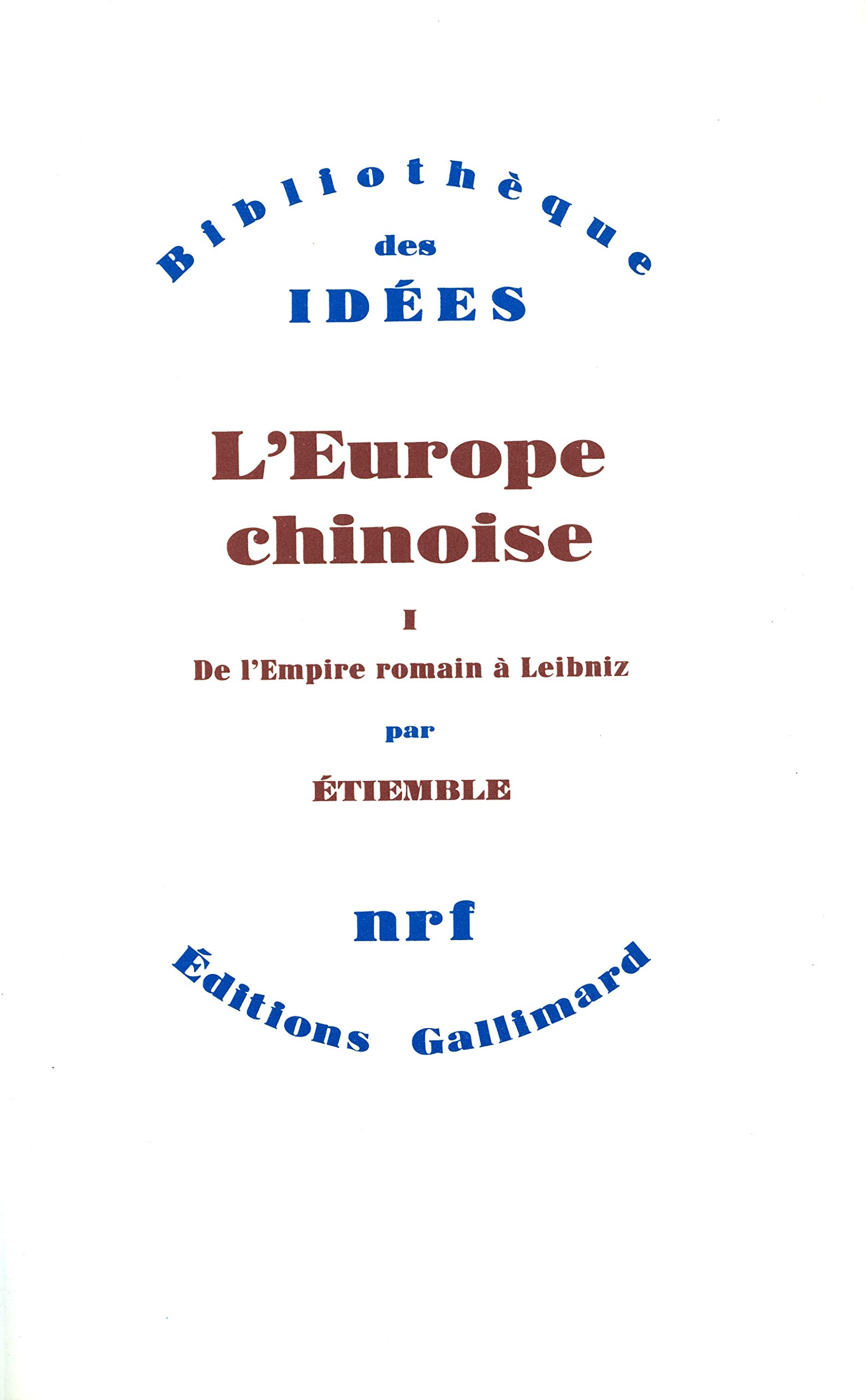 L Europe Chinoise Bibliotheque Des Idees French Edition Etiemble Amazon Com Books