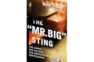 The “Mr. Big” Sting: The Cases, the Killers, the Controversial Confessions