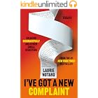 I've Got a New Complaint: Essays on Aging Disgracefully and Other Small Disasters