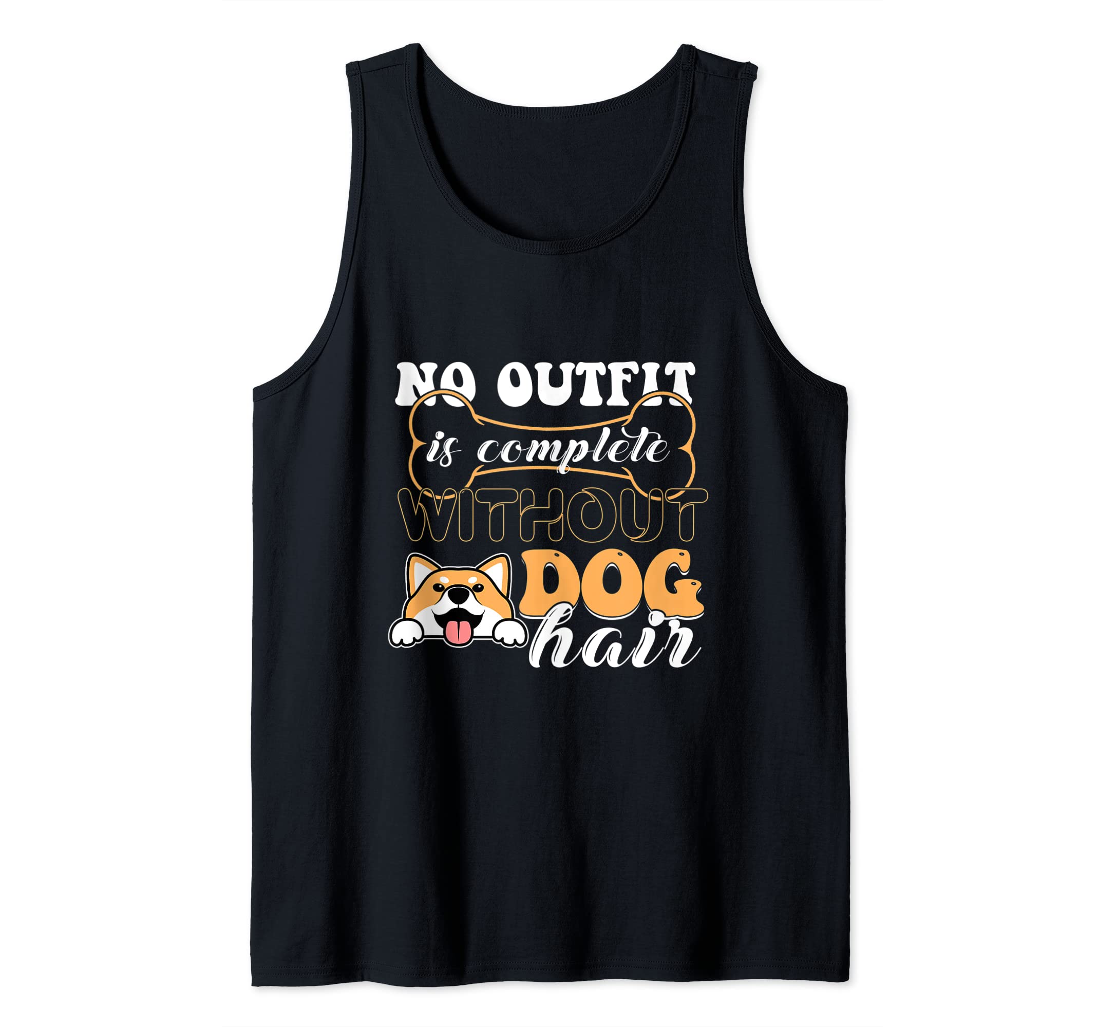 No Outfit Is Complete Without Dog Hair Pet Pup Bone Dogs Paw Tank Top