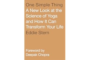One Simple Thing: A New Look at the Science of Yoga and How It Can Transform Your Life
