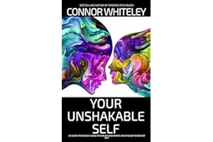 Your Unshakable Self: A Clinical Psychology, Social Psychology and Mental Health Guide to Sense of Self
