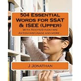 504 Essential Words for SSAT &amp; ISEE (Upper): With Roots/Synonyms/Antonyms/Usage and more&hellip;