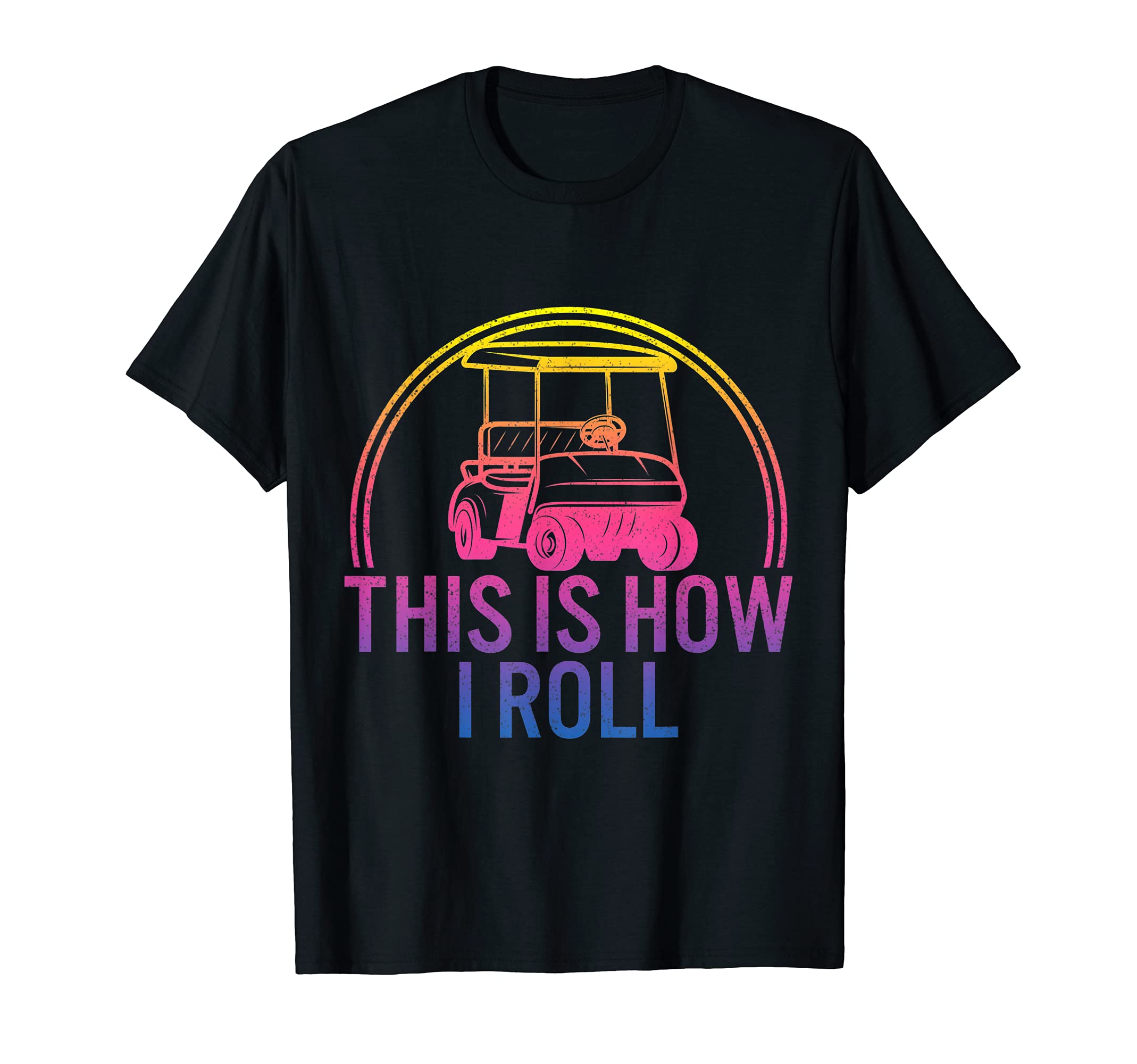 This is How I Roll Golf Cart Golfing For Her Golfer For Him T-Shirt