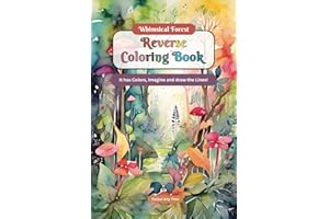 Whimsical Forest Reverse Coloring Book: It has Colors, Imagine and draw the Lines!