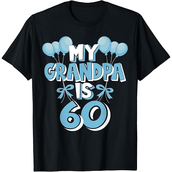 Amazon.com: My Grandpa Is 60 Years Old Grandad 60th Birthday T