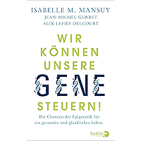 Wir können unsere Gene steuern!: Die Chancen der Epigenetik für ein gesundes und glückliches Leben (German Edition) book cover