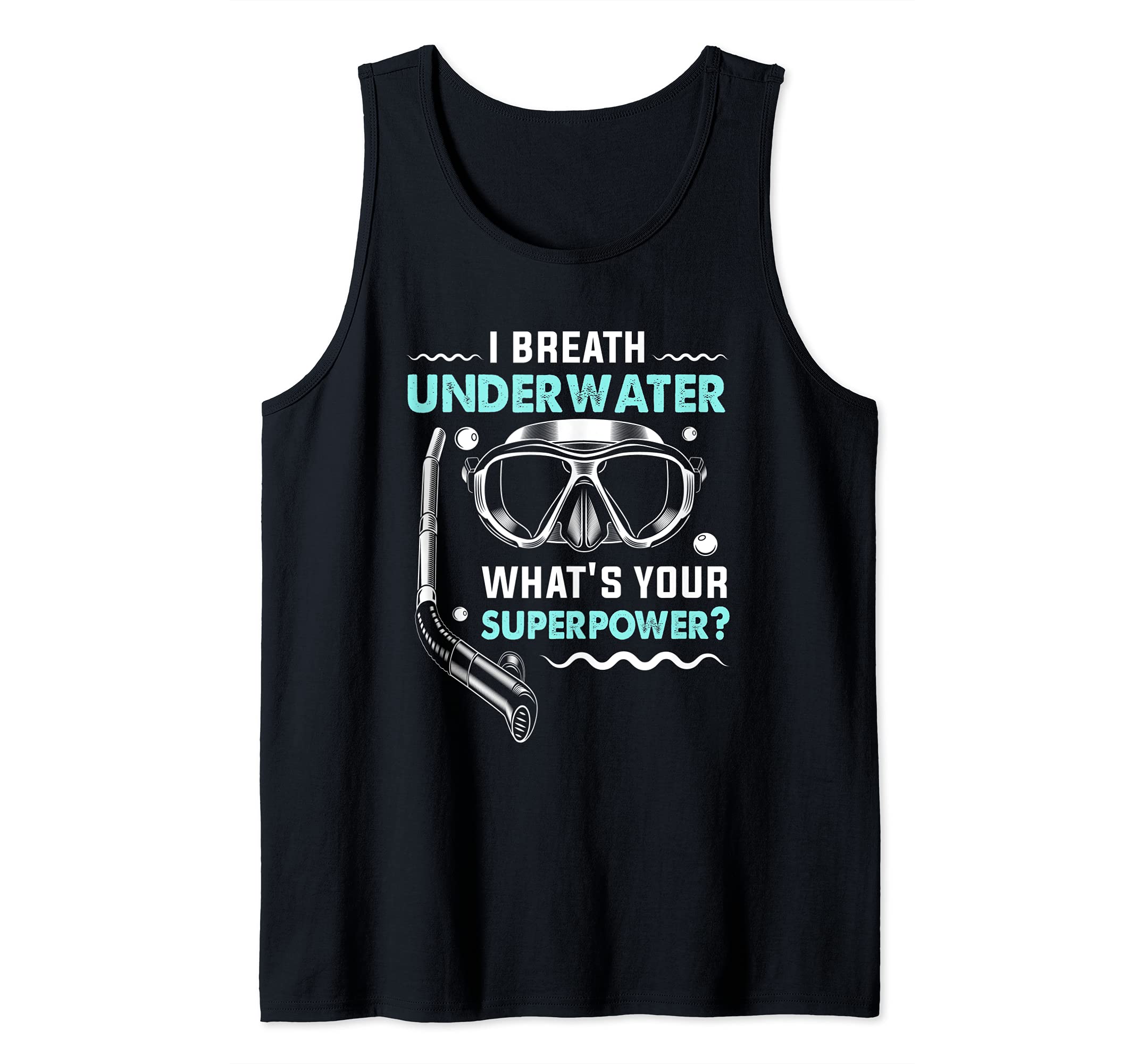 I Breathe Underwater What's Your Superpower Scuba Diving Fun Tank Top