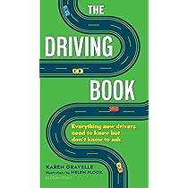 The Driving Book: Everything New Drivers Need to Know but Don't