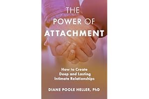 The Power of Attachment: How to Create Deep and Lasting Intimate Relationships