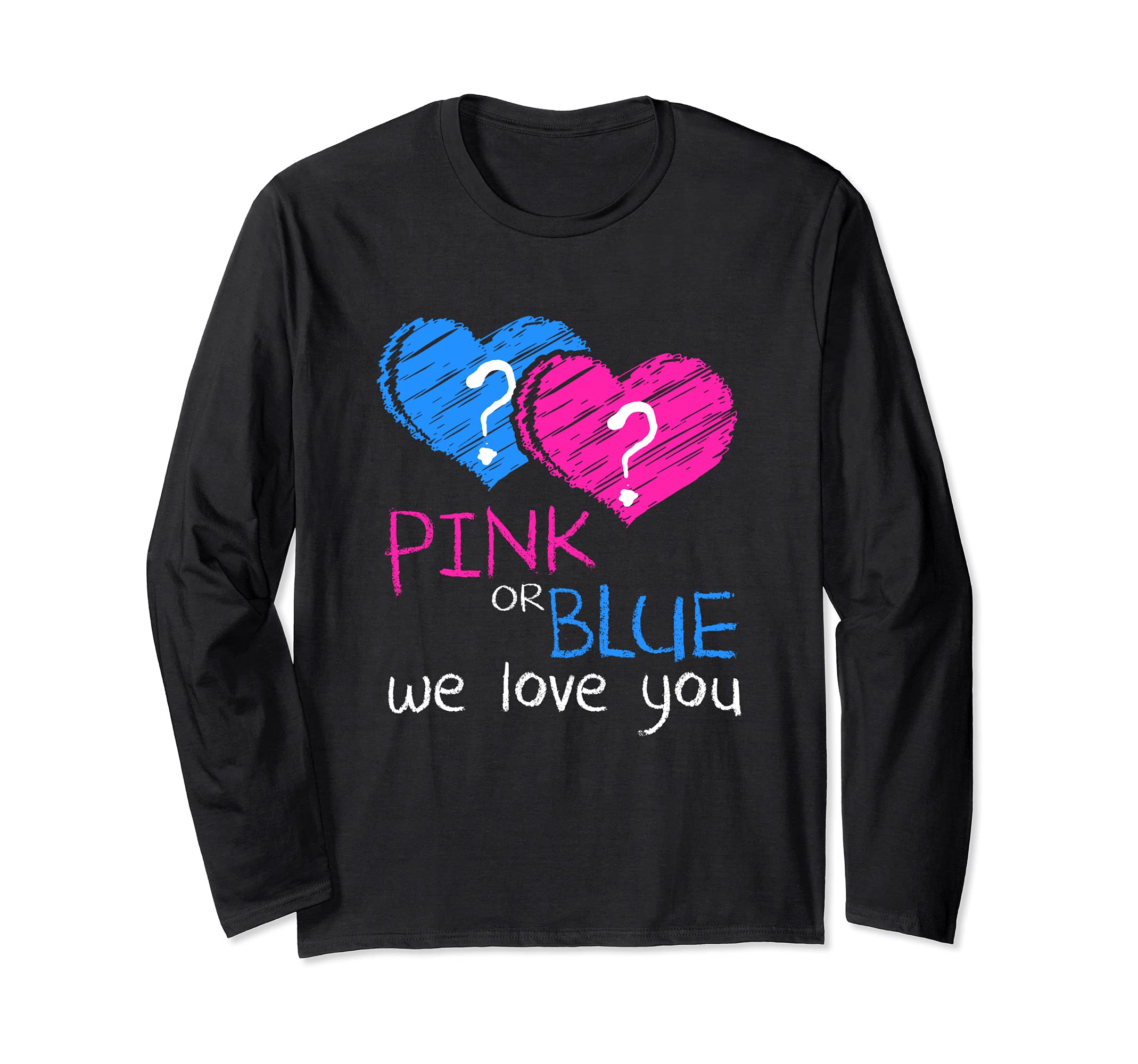 Baby Shower - Pink or Blue We Love You - Gender Reveal Party Long Sleeve T-Shirt