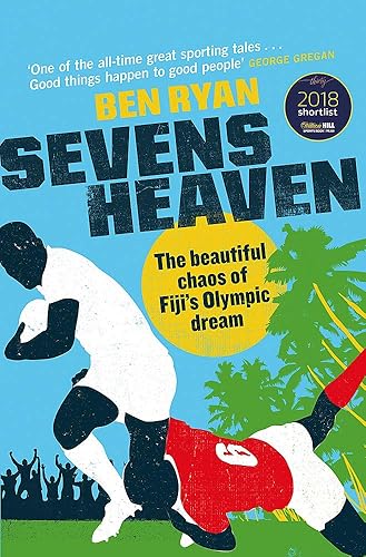 Download Sevens Heaven: The Beautiful Chaos of Fiji’s Olympic Dream: WINNER OF THE TELEGRAPH SPORTS BOOK OF THE YEAR 2019 PDF