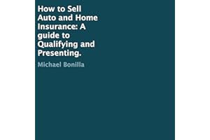 How to Sell Auto and Home Insurance: A Guide to Qualifying and Presenting.