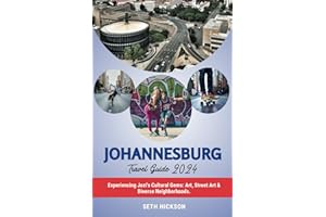 Johannesburg Travel Guide 2024: Experiencing Jozi's Cultural Gems: Art, Street Art & Diverse Neighborhoods (The Intrepid Traveler's Memorable Journeys: Explore the World, One Destination at a Time)