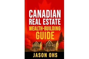 Canadian Real Estate Wealth-Building Guide