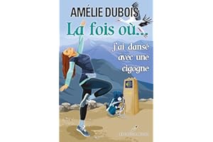 La fois où... j'ai dansé avec une cigogne (French Edition)