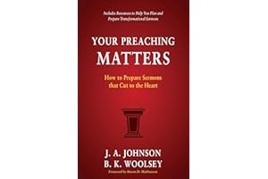 Your Preaching Matters: How to Prepare Sermons that Cut to the Heart