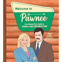 Welcome to Pawnee: The Ultimate Fan's Guide to Parks and Recreation