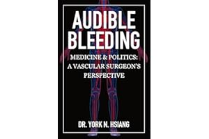 Audible Bleeding: Medicine & Politics: A Vascular Surgeon's Perspective