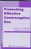 Promoting Effective Contraceptive Use, Lethbridge, Dona J. and Hanna, Kathleen M., 0826178405