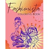 Fashionista Coloring Book for Girls Ages 8-12: 100 Illustrations A Fun and Stylish Fashion Coloring Book for Kids, Teens, and Women Who Love to Dress Up.