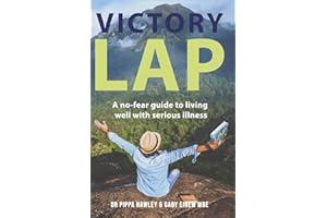 Victory Lap: A no-fear guide to living well with serious illness
