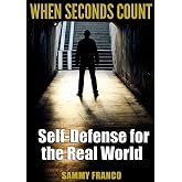 When Seconds Count: Self-Defense for the Real World