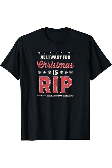Amazon.com: Yellowstone - All I Want For Christmas Is RIP Premium T-Shirt :  Clothing, Shoes \u0026 Jewelry